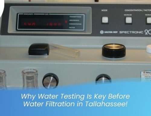 Why Water Testing Is Key Before Water Filtration in Tallahassee!